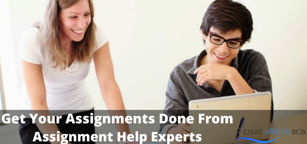 Get Your Assignments Done From Assignment Help Experts