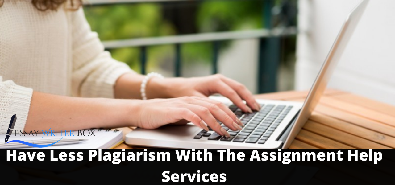 Have Less Plagiarism With The Assignment Help Services