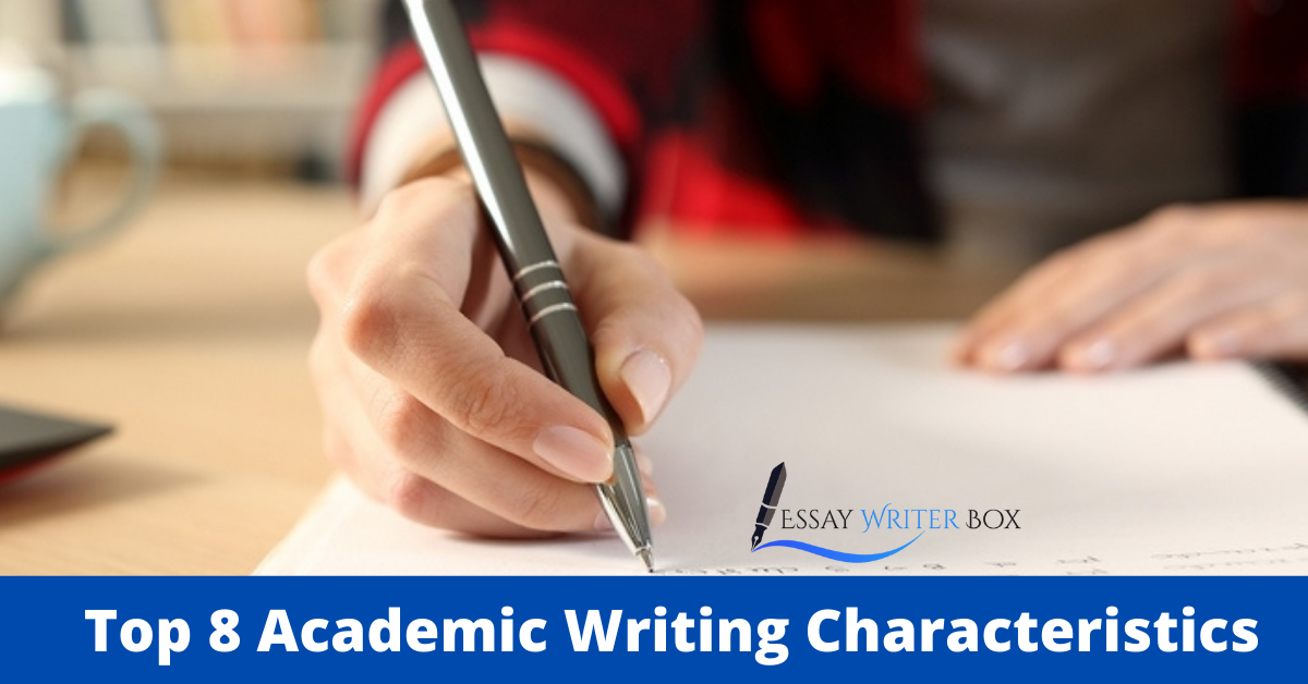 Top 8 Academic Writing Characteristics