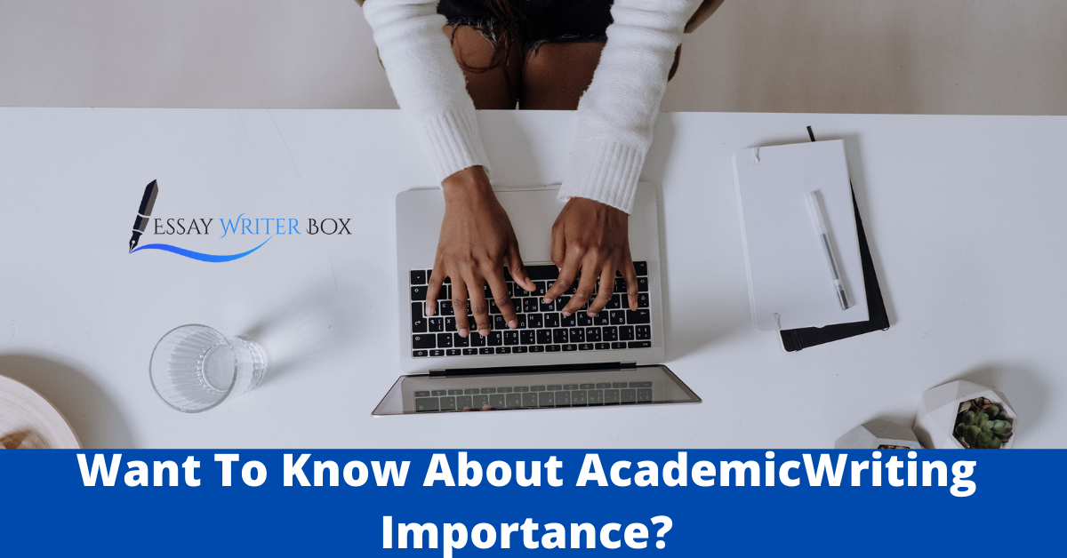 Want To Know About AcademicWriting Importance