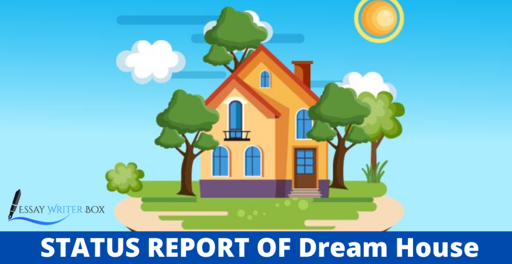 STATUS REPORT OF Dream House