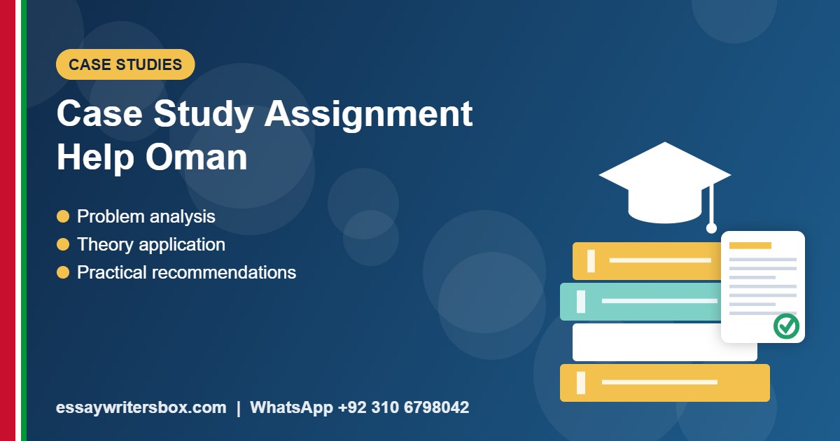 case study assignment help Oman - Case Studies