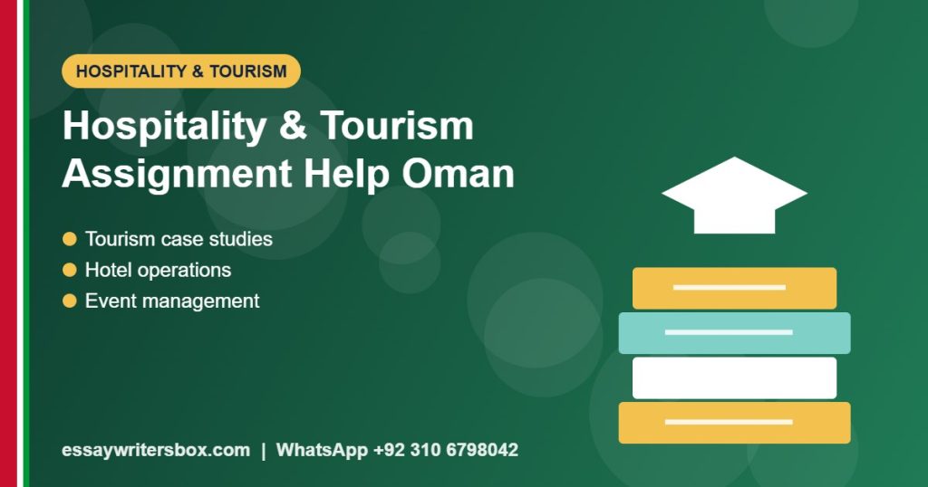 Hospitality and Tourism Assignment Help Oman: Expert Support for a Growing Industry